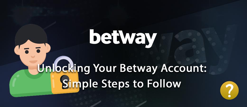 Betway Unlocking account
